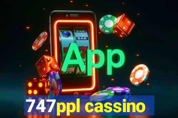 747ppl cassino